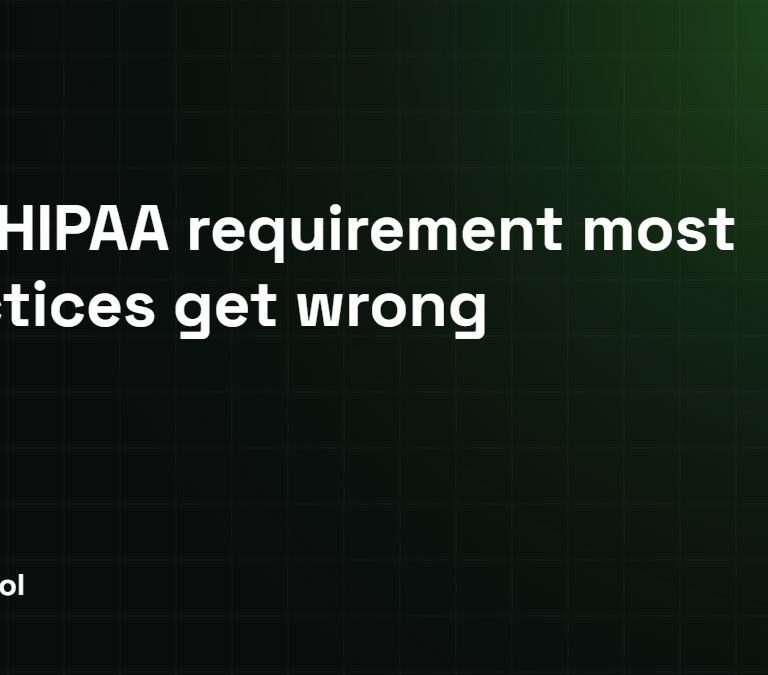 The HIPAA requirement most practices get wrong